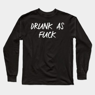 Drunk AF Long Sleeve T-Shirt